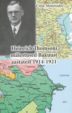 Heinrich Thomsoni mälestused Bakuust aastatest 1914-1921