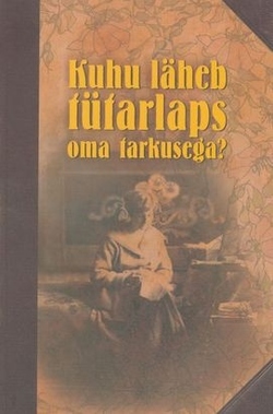 Kuhu läheb tütarlaps oma tarkusega?