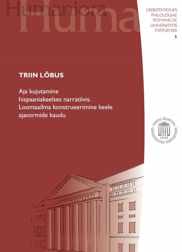 Aja kujutamine hispaaniakeelses narratiivis. Loomaailma konstrueerimine keele ajavormide kaudu