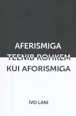 Aferismiga teenib rohkem kui aforismiga