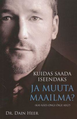 Kuidas saada iseendaks ja muuta maailma?