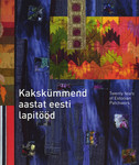 Kakskümmend aastat eesti lapitööd = Twenty years of Estonian patchwork