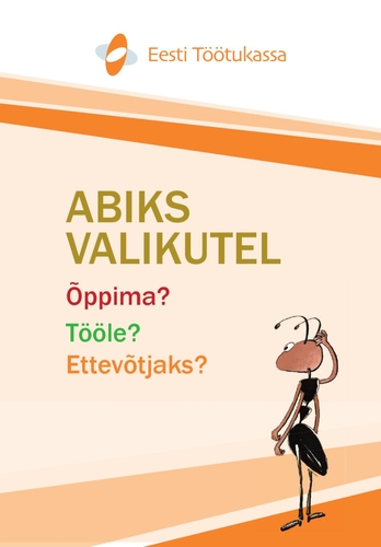 Abiks valikutel. Õppima? Tööle? Ettevõtjaks?