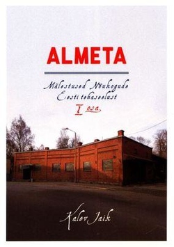 Almeta : mälestused Nõukogude Eesti tehaseelust