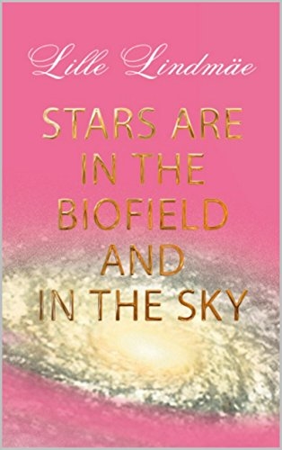 Stars are in the Biofield and in the Sky
