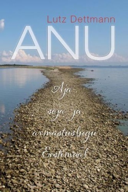 Anu : aja-, sõja- ja armastuslugu Eestimaal