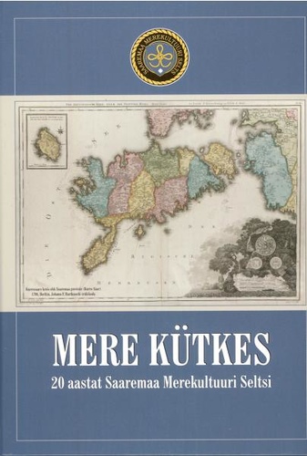 Mere kütkes : 20 aastat Saaremaa Merekultuuri Seltsi