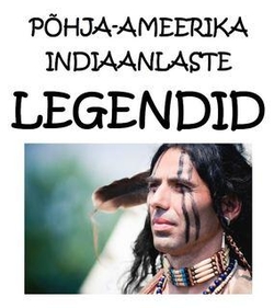 Põhja-Ameerika indiaanlaste legendid