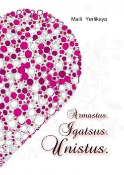 Armastus. Igatsus. Unistus