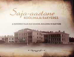 Saja-aastane koolimaja Rakveres = A hundred-year-old school building in Rakvere