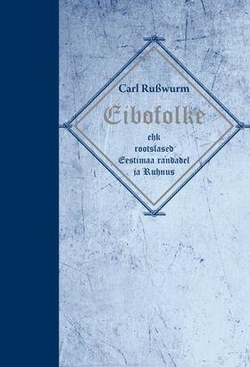 Eibofolke ehk Rootslased Eestimaa randadel ja Ruhnus