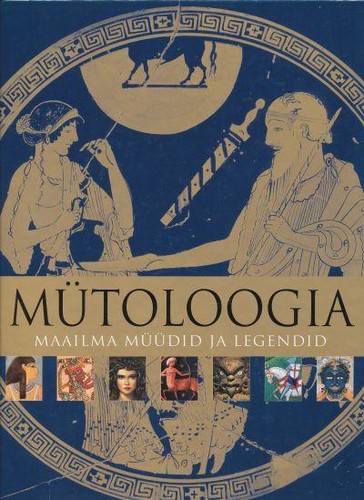 Mütoloogia. Maailma müüdid ja legendid