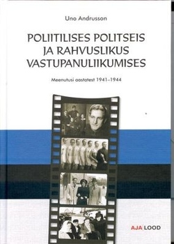 Poliitilises politseis ja rahvuslikus vastupanuliikumises. Meenutusi aastatest 1941-1944
