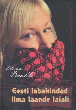 Eesti labakindad ilma laande laiali = Estonian mittens all around the world