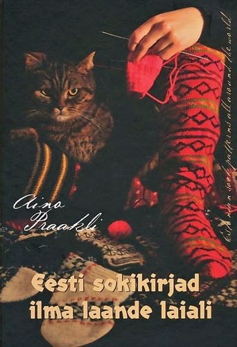 Eesti sokikirjad ilma laande laiali = Estonian sock patterns all around the world