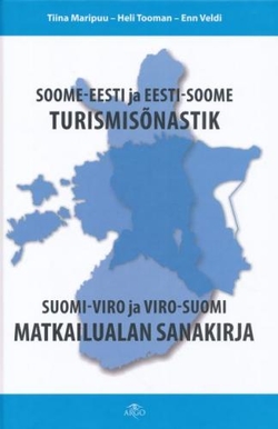 Soome-eesti ja eesti-soome turismisõnastik = Suomi-viro ja viro-suomi matkailualan sanakirja