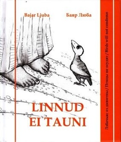 Linnud ei tauni = Лэбачьяс оз дивитны = Птицы не осудят = Birds will not condemn