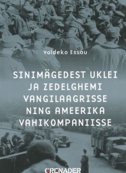 Sinimägedest Uklei ja Zedelghemi vangilaagrisse ning Ameerika vahikompaniisse