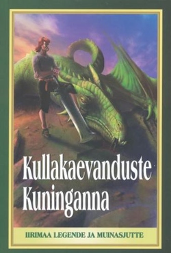 Kullakaevanduste kuninganna : Iirimaa legende ja muinasjutte