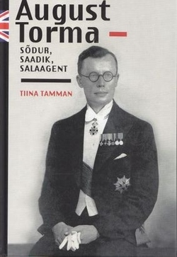 August Torma - sõdur, saadik, salaagent