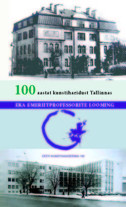 100 aastat kunstiharidust Tallinnas. Eesti Kunstiakadeemia emeriitprofessorite looming