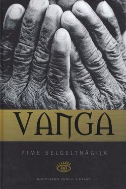 Vanga - pime selgeltnägija