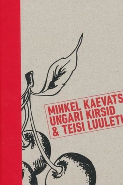 Ungari kirsid & teisi luuletusi