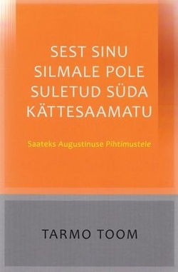 "Sest Sinu silmale pole suletud süda kättesaamatu" (conf. 5.1.1)