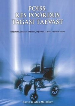 Poiss, kes pöördus tagasi taevast : tõepärane jutustus imedest, inglitest ja elust teispoolsuses