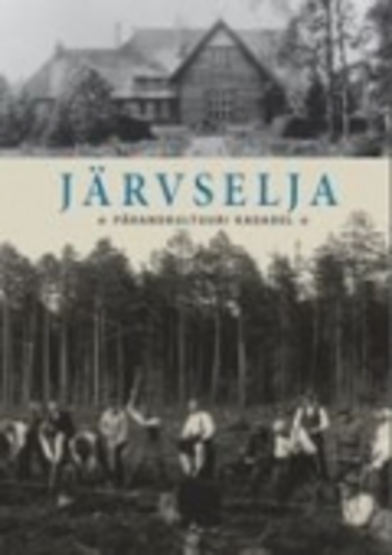 Järvselja pärandkultuuri radadel = Cultural heritage in Järvselja