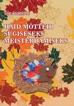 Häid mõtteid sügiseseks meisterdamiseks