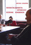 Seniavaldamata intervjuu Gunnar Aarmaga / Ingvar Luhaäär