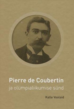 Pierre de Coubertin ja olümpialiikumise sünd