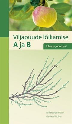 Viljapuude lõikamise A ja B