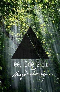 Tee, Tõde ja Elu