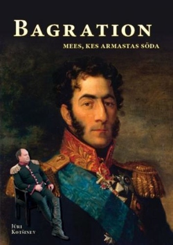 Bagration : mees, kes armastas sõda