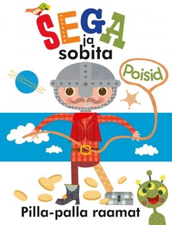 Sega ja sobita. Pilla-palla raamat : poisid