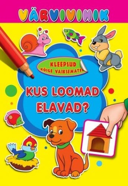 Kus loomad elavad? Värvivihik