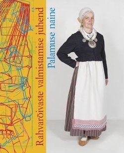 Rahvarõivaste valmistamise juhend