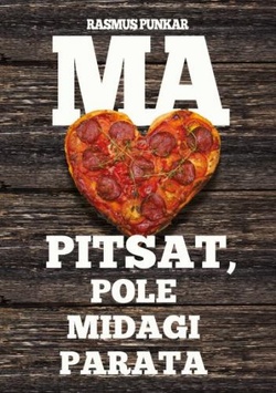 Ma armastan pitsat, pole midagi parata