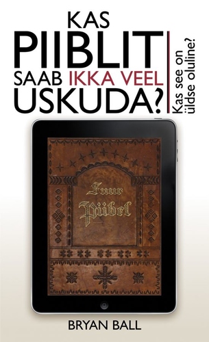 Kas Piiblit saab ikka veel uskuda?