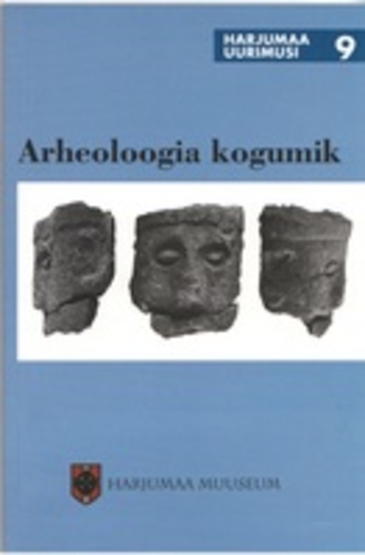 Arheoloogia kogumik. Harjumaa uurimusi 9