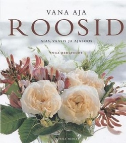 Vana aja roosid aias, vaasis ja ajaloos
