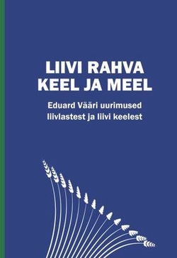 Liivi rahva keel ja meel. Eduard Vääri uurimused liivlastest ja liivi keelest