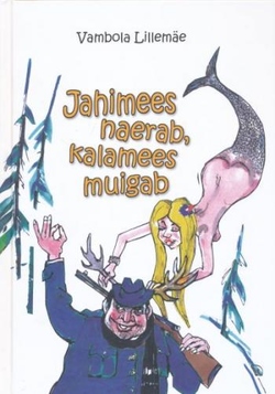 Jahimees naerab, kalamees muigab