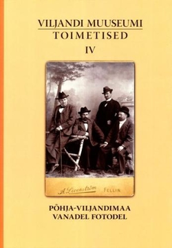 Põhja-Viljandimaa vanadel fotodel. Viljandi Muuseumi toimetised IV
