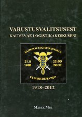 Varustusvalitsusest Kaitseväe Logistikakeskuseni, 1918-2012