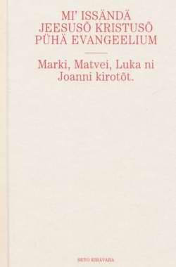 Mi' Issändä Jeesusõ Kristusõ pühä Evangeelium
