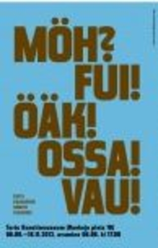 MÖH? FUI! ÖÄK! OSSA! VAU!