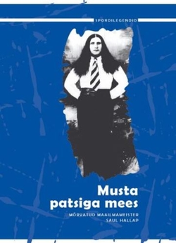 Musta patsiga mees. Mõrvatud maailmameister Saul Hallap